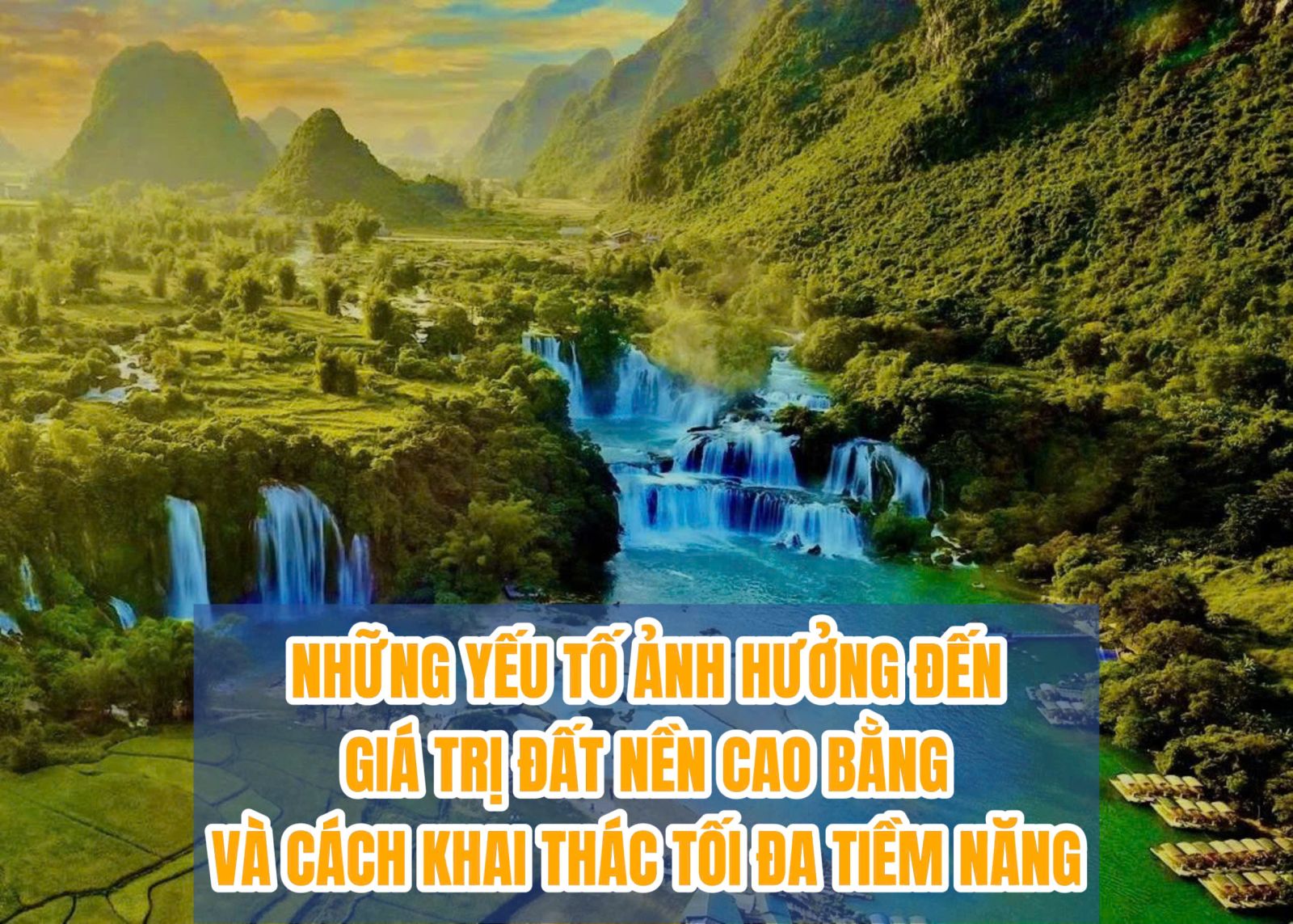 NHỮNG YẾU TỐ ẢNH HƯỞNG ĐẾN GIÁ TRỊ ĐẤT NỀN CAO BẰNG VÀ CÁCH KHAI THÁC TỐI ĐA TIỀM NĂNG.