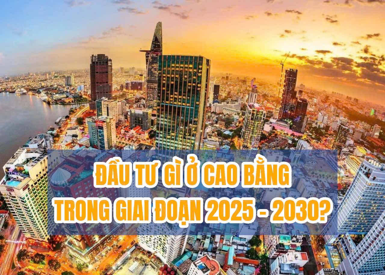 BỨT PHÁ NHỜ QUY HOẠCH – CƠ HỘI TỪ CÁC DỰ ÁN BẤT ĐỘNG SẢN CAO BẰNG GẮN VỚI HẠ TẦNG TRỌNG ĐIỂM.