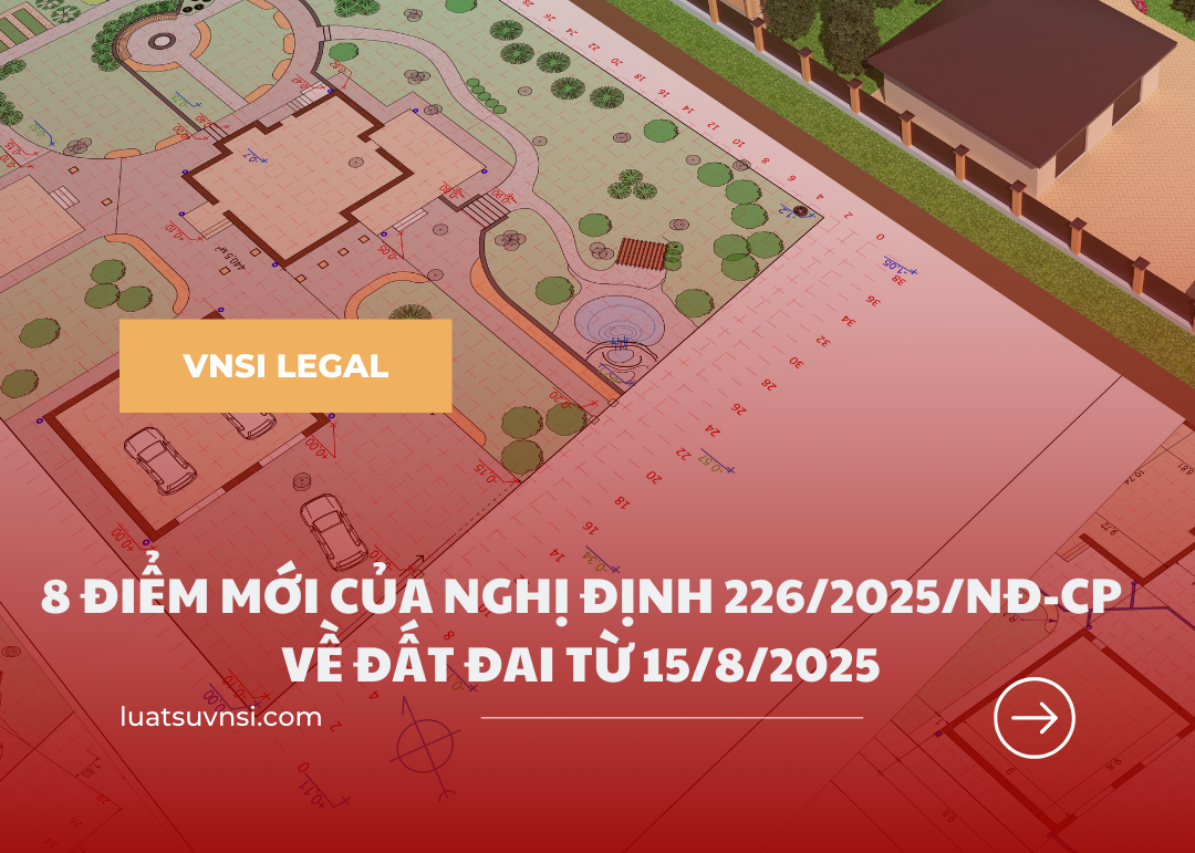 NGHỊ ĐỊNH 226/2025 VÀ THỊ TRƯỜNG BẤT ĐỘNG SẢN QUÝ II/2025: PHÁP LÝ MỚI - CƠ HỘI MỚI CHO NHÀ ĐẦU TƯ