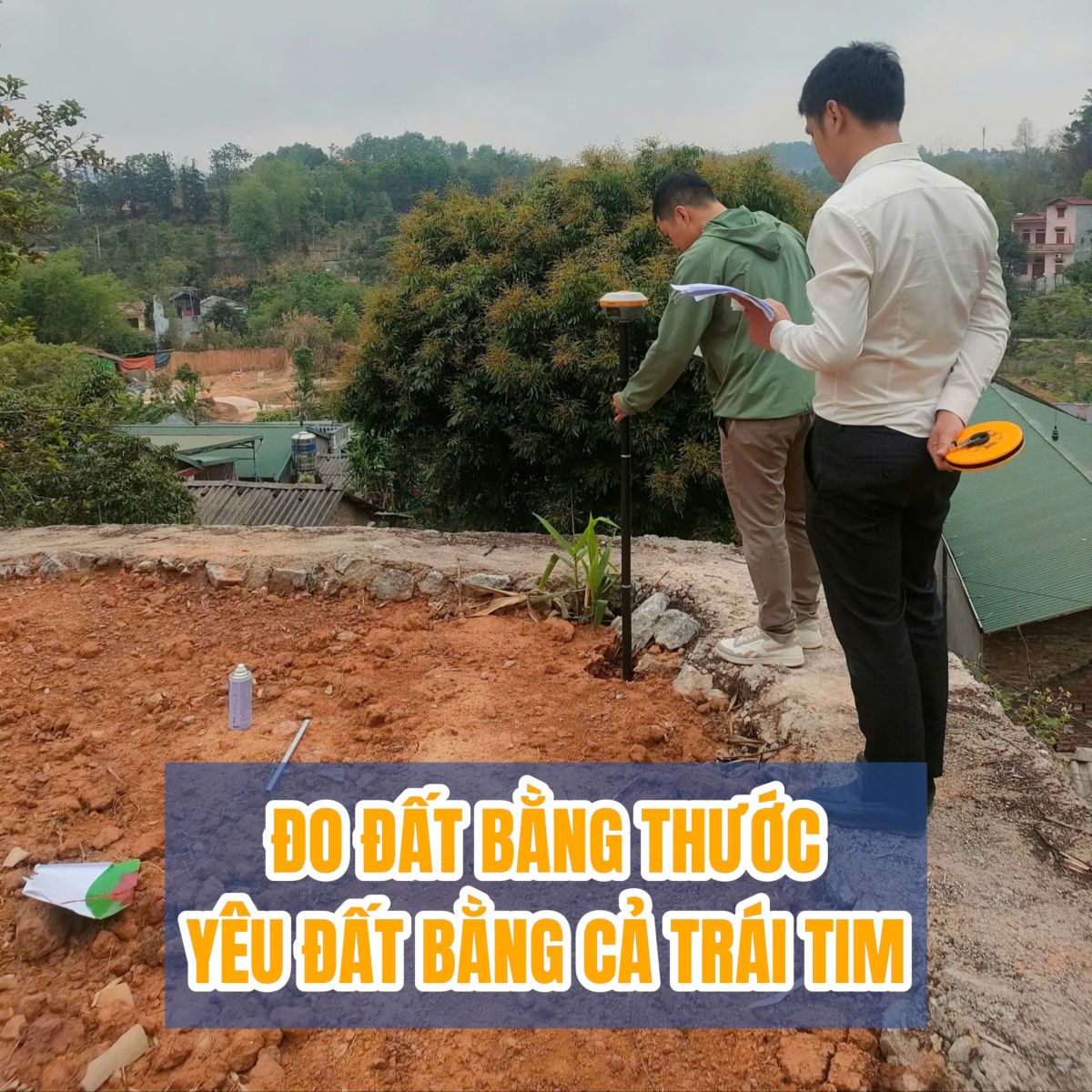 ĐO ĐẤT KHÔNG CHỈ BẰNG THƯỚC MÀ CÒN BẰNG CẢ TRÁI TIM!